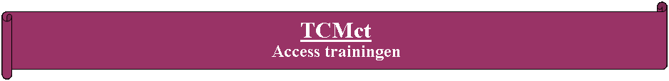 Rol: horizontaal: TCMct 
Access trainingen
