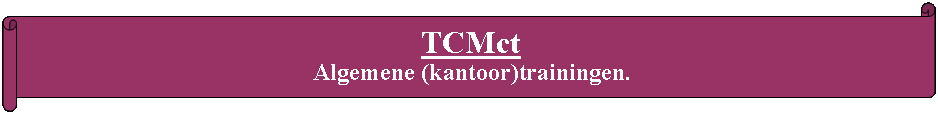 Rol: horizontaal: TCMct Algemene (kantoor)trainingen.
